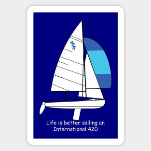 International 420 - Life is better sailing an International 420 Sticker